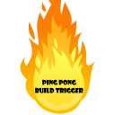 Ping Pong Build Trigger
